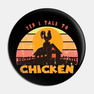 Yep I Talk To Chickens Vintage Funny Chicken Farmer Gift, Farm, Chicken Mom, Farmer Pin