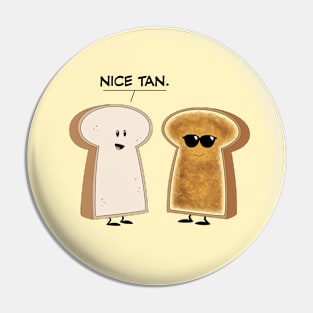 Toast - Nice Tan Pin