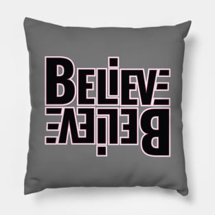 BELIEVE, BELIEVE IN OURSELVES Pillow