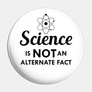 Science is not an alternate fact Pin