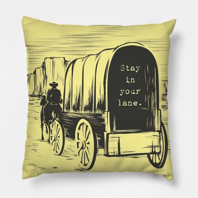 Stay in your Lane Pillow by yaywow