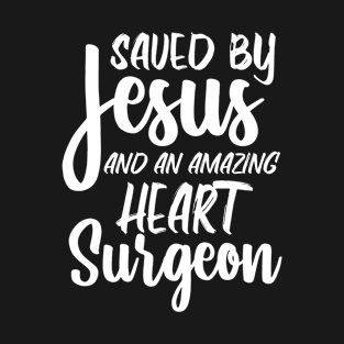 Heart Surgery Saved By Jesus Christian Medical T-Shirt