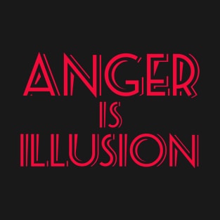 Anger Is Illusion T-Shirt