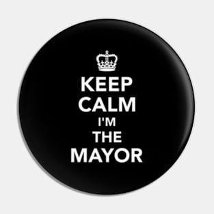 Keep Calm I'M The Mayor Pin