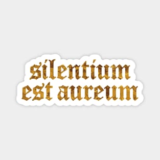 Silentium Est Aureum - Silence is Golden Magnet