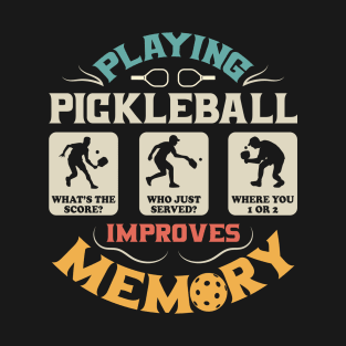 Playing Pickleball Improves Memory Pickleball T-Shirt