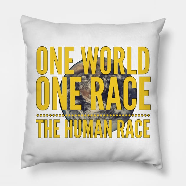 One World, One Race...The Human Race Pillow by Just for Shirts and Grins