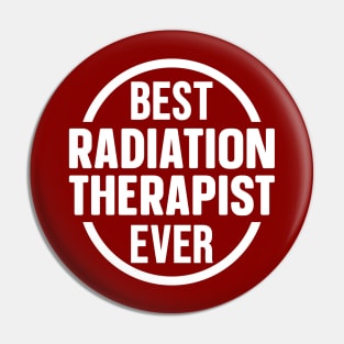 Best Radiation Therapist Ever Pin