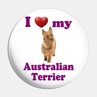 I Love My Australian Terrier Pin