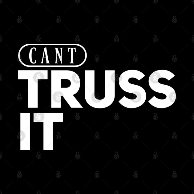 Can’t Truss It by Degiab