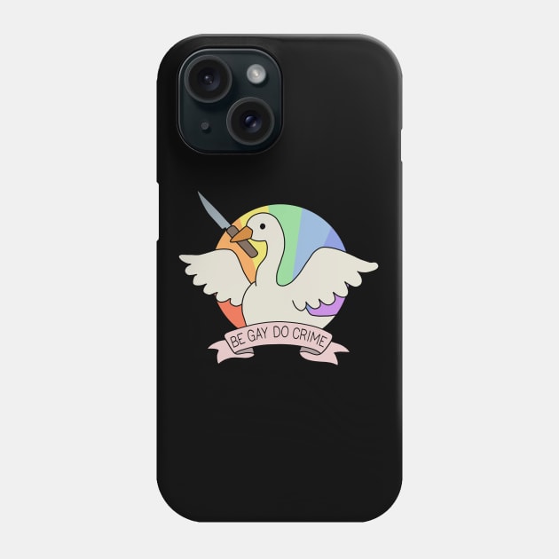 Be Gay Do Crime - Goose Phone Case by valentinahramov