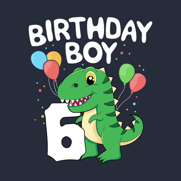 6th Birthday Boy T-Rex Dinsoaur Party Sixth Happy Kids Gift by 14thFloorApparel