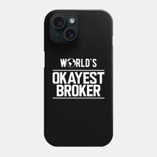 Broker - World's Okayest Broker Phone Case