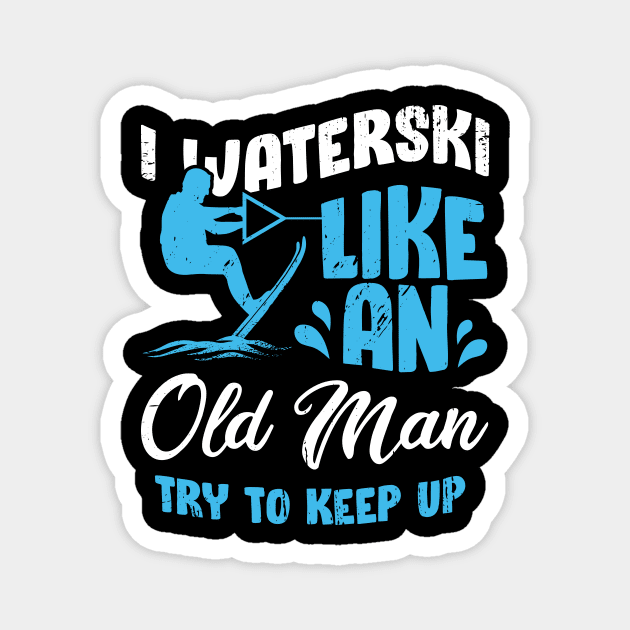 Waterski Old Man Water Ski Skiing Grandpa Gift Magnet by Dolde08