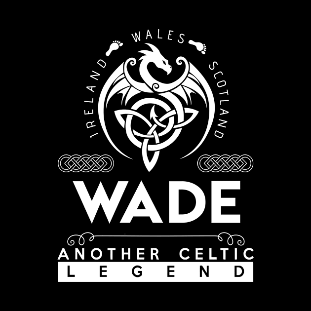 Wade Name T Shirt - Another Celtic Legend Wade Dragon Gift Item by harpermargy8920