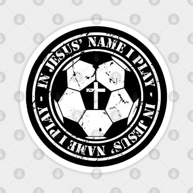 Soccer In Jesus Name I Play Christian Faith Cross Soccer Player Magnet by TeeCreations