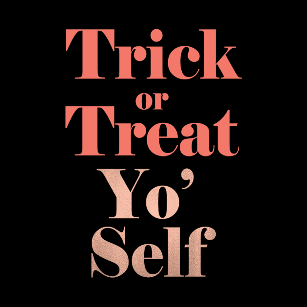 Trick or Treat Yo' Self by emanuelacarratoni