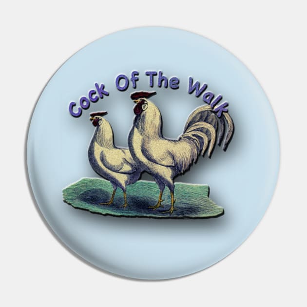 Cock Of The Walk Rooster Struts His Stuff Pin by maryhiroseartworks