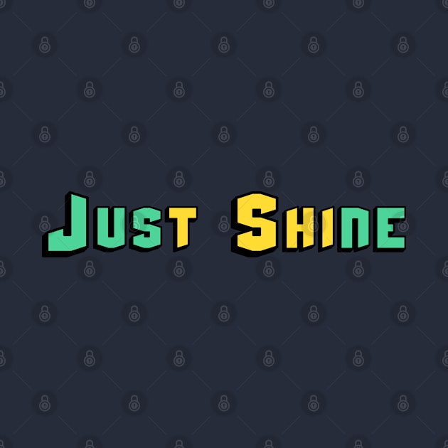 Just Shine by Lineof18