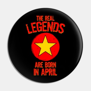 The Real Legends Are Born In April Pin