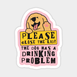 Close The Lid, The Dog Has A Drinking Problem Funny Doggo Meme Sign For Your Bathroom! Magnet