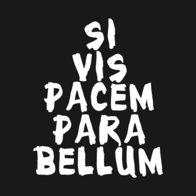 Si vis pacem para bellum - Latin - T-Shirt | TeePublic