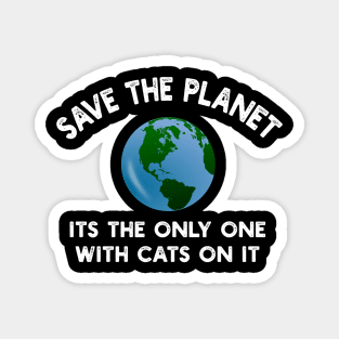 Save The Planet Its The Only One With Cats On It Magnet
