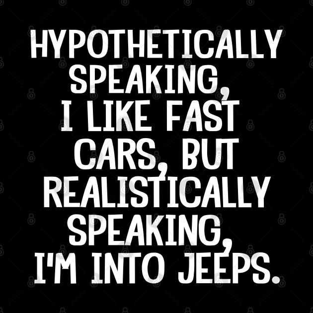 To be honest, I'm into jeeps. by mksjr