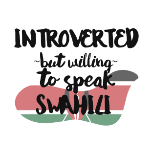 Introverted But Willing to Speak Swahili T-Shirt