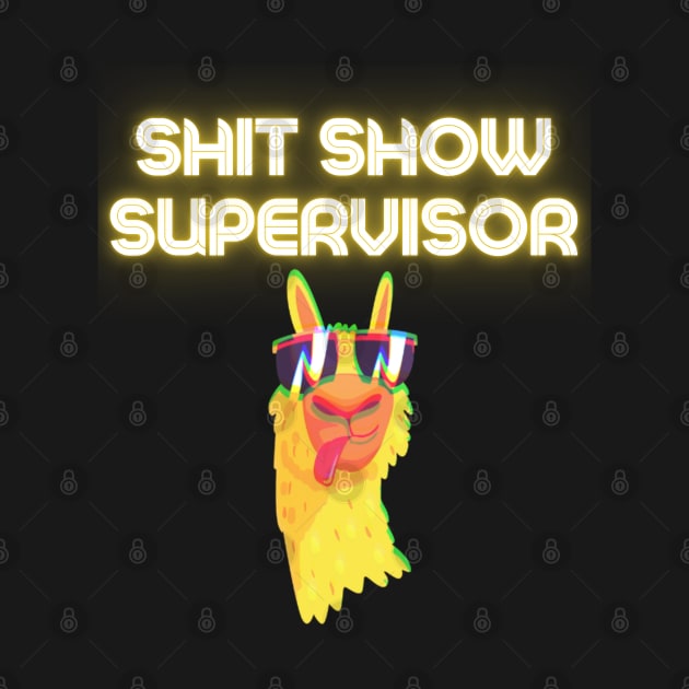 Shit Show Supervisor! by Barts Arts