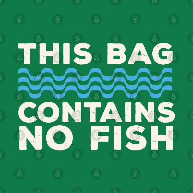 This Bag Contains No Fish / retro by HANASUISI