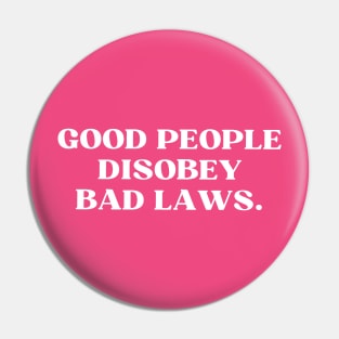 Good People Disobey Bad Laws Pin