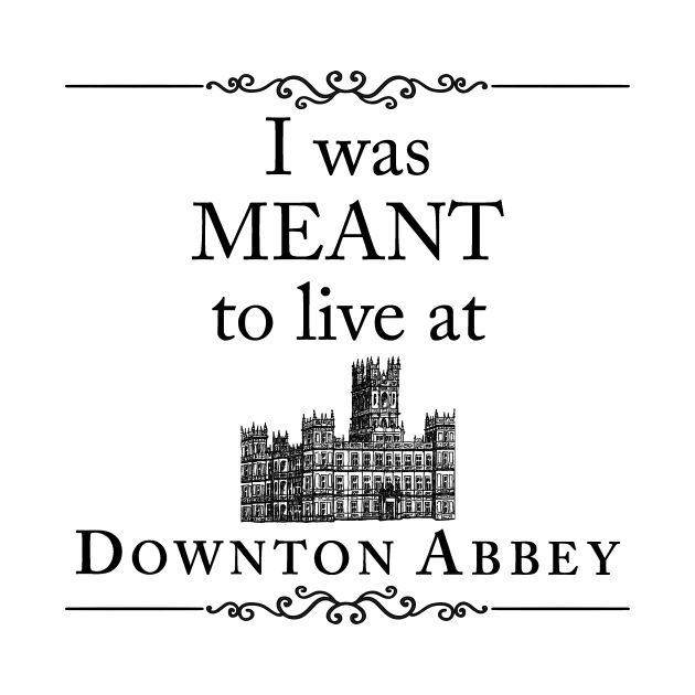 I was MEANT to live at Downton Abbey by yaney85