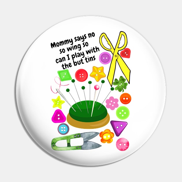 Mommy says no sewing so can I play with the buttons Pin by Blue Butterfly Designs 