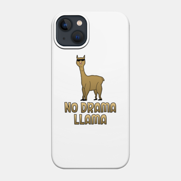 No drama Llama - No Drama Llama - Phone Case