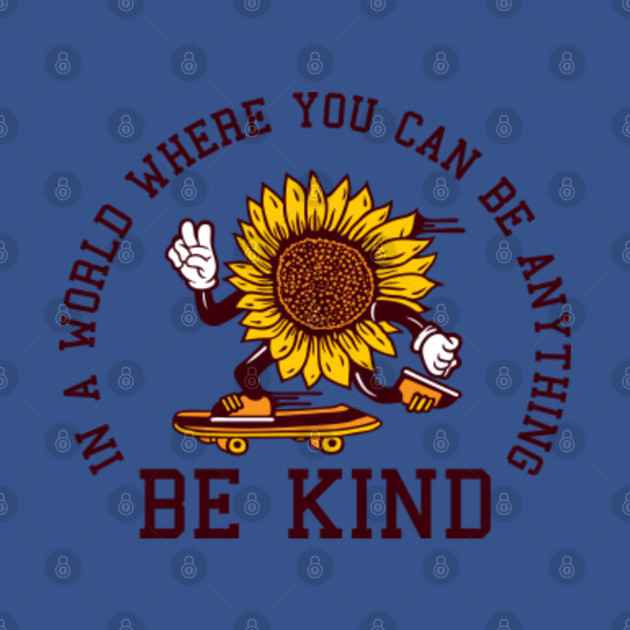 Disover in a world where you can be anything be kind - Be Kind - T-Shirt