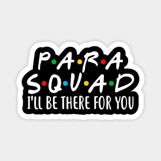 Para Squad I'll Be There For You Funny Gifts Teacher Student Magnet