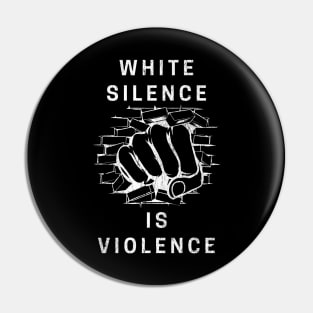 White Silence Is Violence Pin