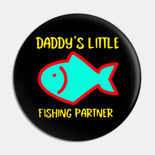 Daddy's Little Fishing Partner | Cute Fishing Pin