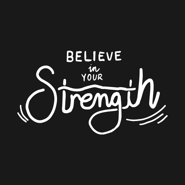 Believe in your strength by colourofoctober