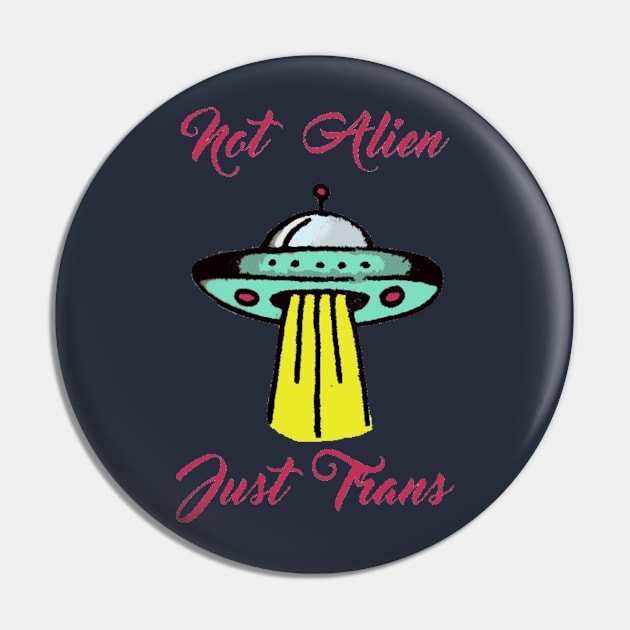 Not Alien, Just Trans Pin by lantheman