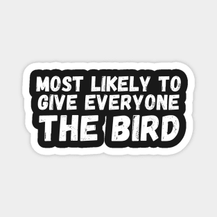 most likely to give everyone the bird Magnet