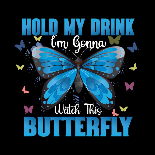 Hold my drink I'm gonna watch this butterfly by safi$12