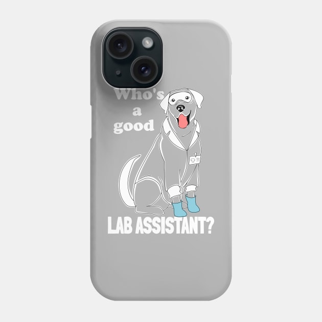 Labrador researcher - Who's a good lab assistant? Phone Case by LittleAna