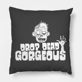 Drop Dead Gorgeous Pillow