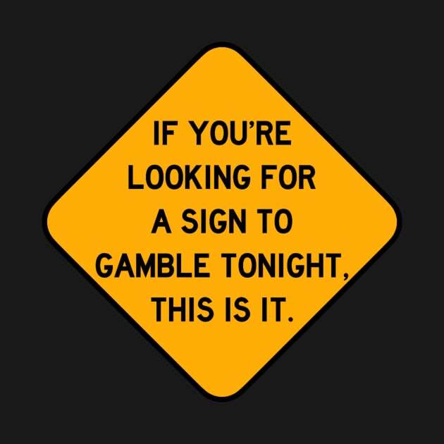 Here's a Sign to Gamble by Bododobird