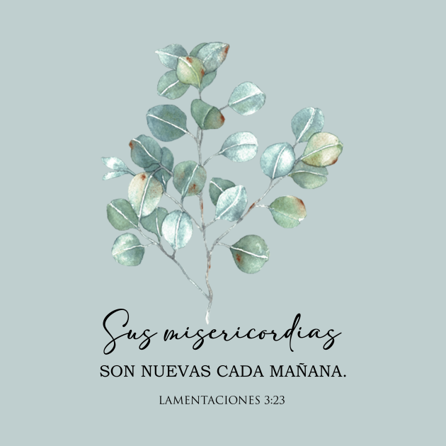 Sus Misericordias Son Nuevas Cada Mañana Spanish Bible Verse Spanish