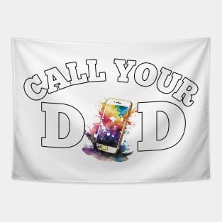 Call Your Dad Fathers Day Daddy Tapestry