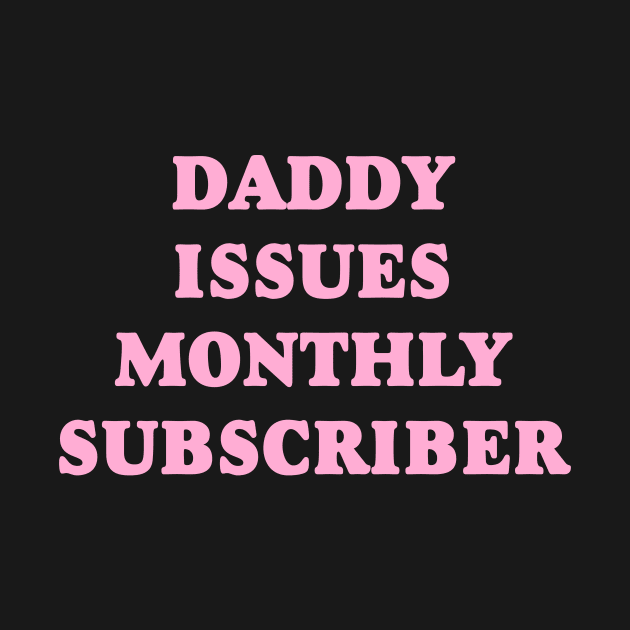 DADDY ISSUES MONTHLY SUBSCRIBER by TheCosmicTradingPost
