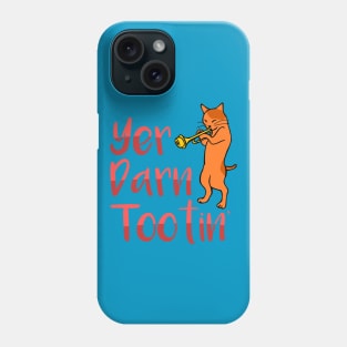 Yer Darn Tootin Cat Shirt Phone Case